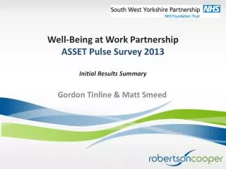 Well-Being at Work Partnership ASSET Pulse Survey 2013 Initial Results Summary