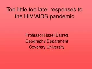 Too little too late: responses to the HIV/AIDS pandemic