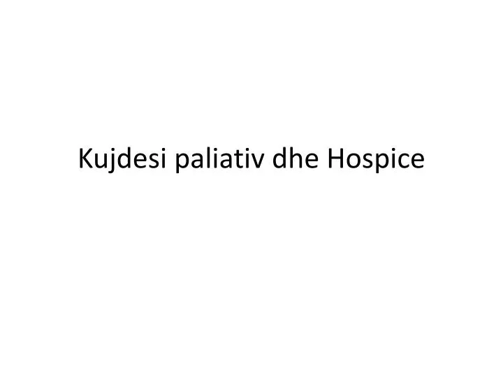 kujdesi paliativ dhe hospice
