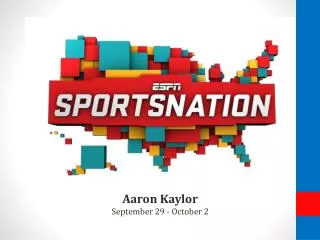 Aaron Kaylor September 29 - October 2
