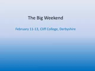 the big weekend february 11 13 cliff college derbyshire