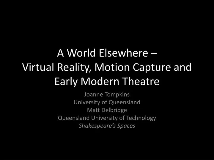 a world elsewhere virtual reality motion capture and early modern theatre