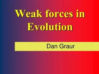 Weak forces in Evolution