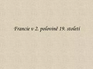 francie v 2 polovin 19 stolet