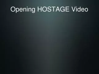 Opening HOSTAGE Video