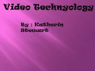 Video Technyology