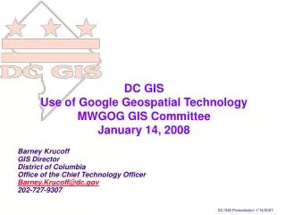 DC GIS Use of Google Geospatial Technology MWGOG GIS Committee January 14, 2008