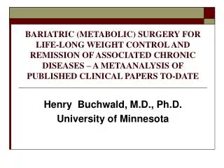 Henry Buchwald, M.D., Ph.D. University of Minnesota