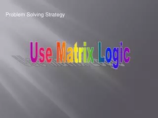 Use Matrix Logic