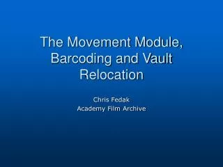 The Movement Module, Barcoding and Vault Relocation