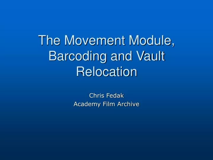 the movement module barcoding and vault relocation