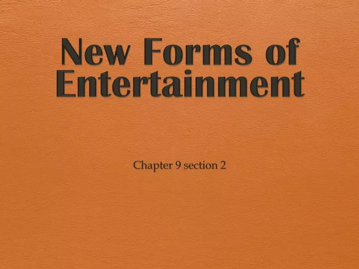 new forms of entertainment