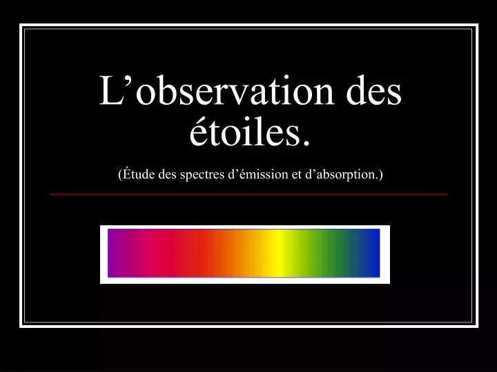 l observation des toiles tude des spectres d mission et d absorption