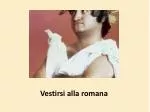 Vestirsi alla romana - slide 1