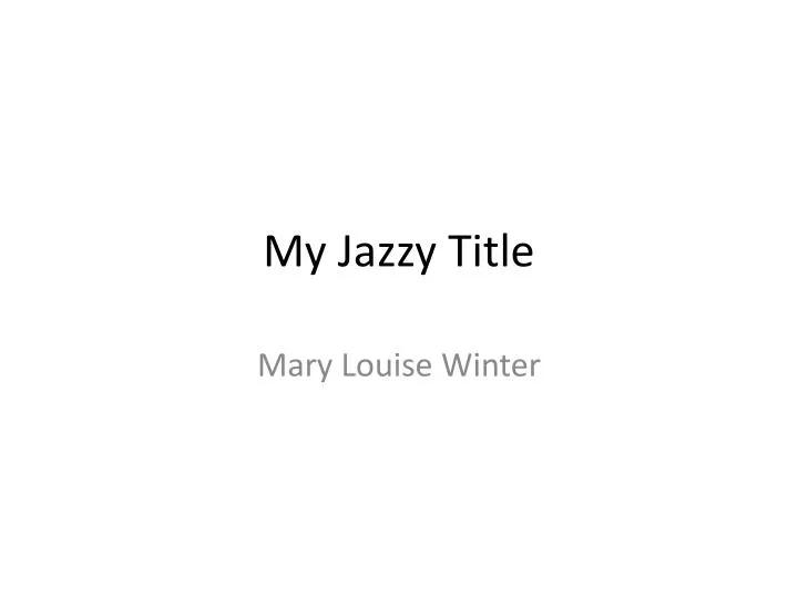 my jazzy title