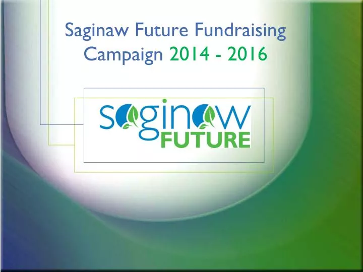 saginaw future fundraising campaign 2014 2016