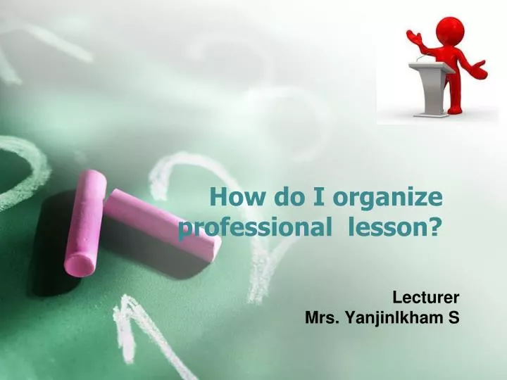 how do i organize professional lesson