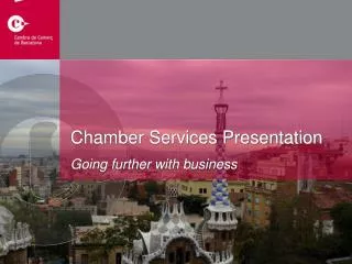 Chamber Services Presentation Going further with business