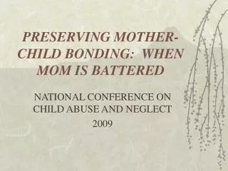 PRESERVING MOTHER-CHILD BONDING: WHEN MOM IS BATTERED