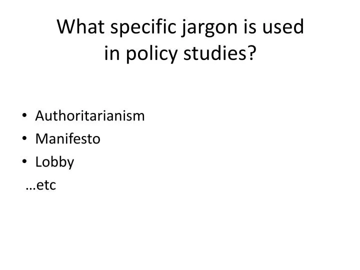what specific jargon is used in policy studies