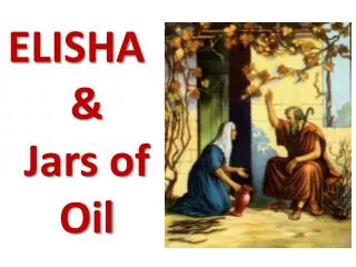 ELISHA &amp; Jars of Oil