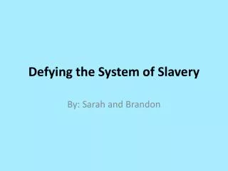 Defying the System of Slavery