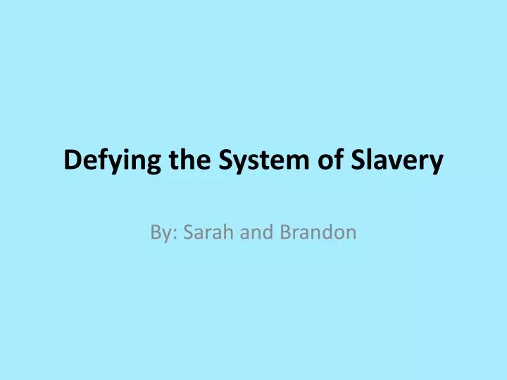 defying the system of slavery