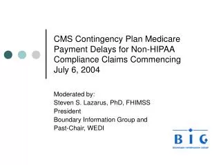 Moderated by: Steven S. Lazarus, PhD, FHIMSS President Boundary Information Group and