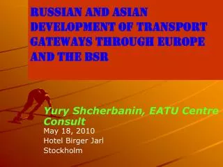 Russian and Asian Development of Transport Gateways through Europe and the BSR
