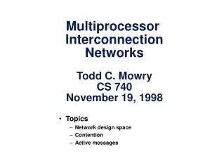 Multiprocessor Interconnection Networks Todd C. Mowry CS 740 November 19, 1998