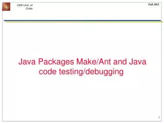 Java Packages Make/Ant and Java code testing/debugging