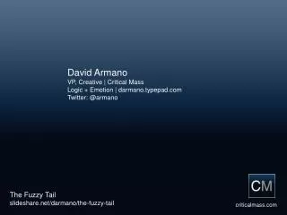 David Armano VP, Creative | Critical Mass Logic + Emotion | darmano.typepad Twitter: @armano