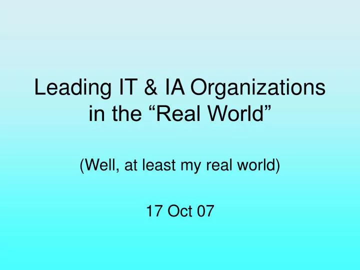 leading it ia organizations in the real world
