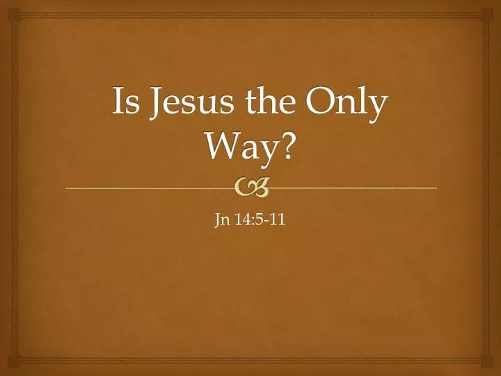 PPT - Is Jesus the Only Way? PowerPoint Presentation, free download ...