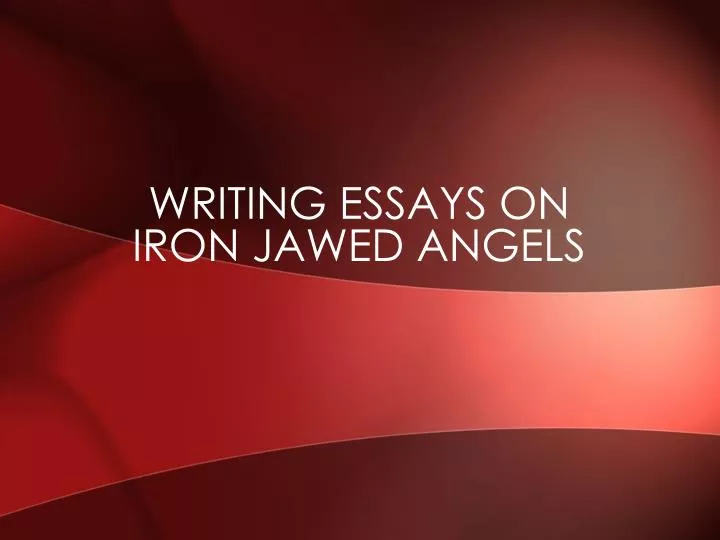 writing essays on iron jawed angels