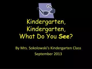 Kindergarten, Kindergarten, What Do You See ?