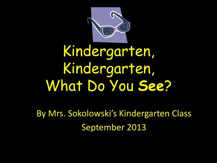 kindergarten kindergarten what do you see