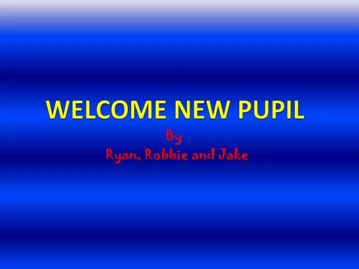 welcome new pupil