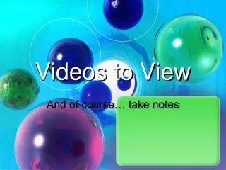 Videos to View