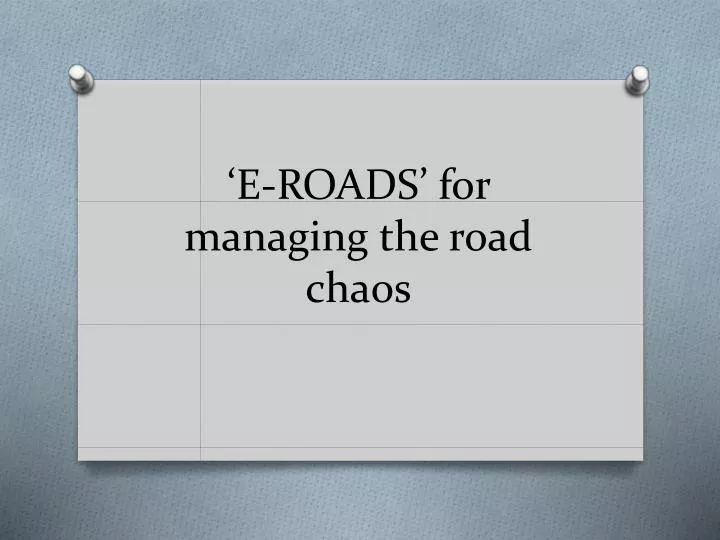 e roads for managing the road chaos