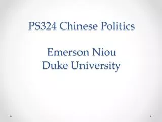 PS324 Chinese Politics Emerson Niou Duke University