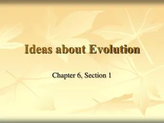 Ideas about Evolution