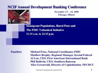 Immigrant Populations, Rural Poor and 		The FDIC Unbanked Initiative 		11:15 a.m. to 12:15 p.m.