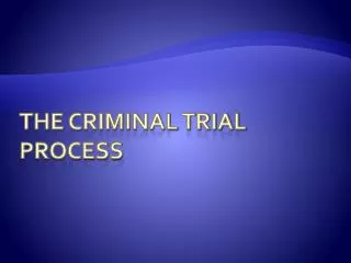 THE CRIMINAL TRIAL PROCESS