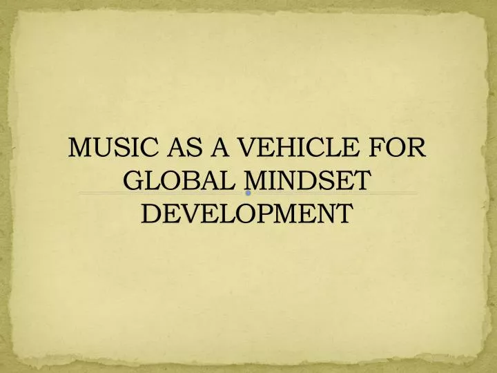music as a vehicle for global mindset development