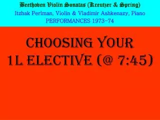 CHOOSING YOUR 1L ELECTIVE (@ 7:45)