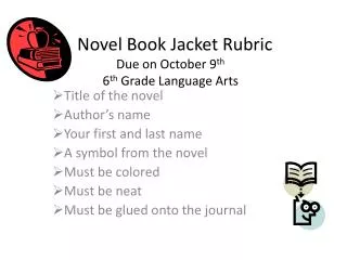 Novel Book Jacket Rubric Due on October 9 th 6 th Grade Language Arts