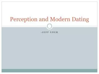 Perception and Modern Dating