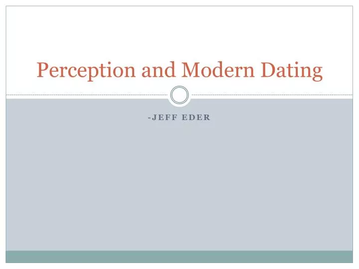 perception and modern dating