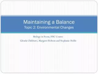 Maintaining a Balance Topic 2 : Environmental Changes